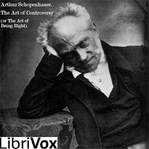 Lyssna på Art of Controversy (or: The Art of Being Right), The by Arthur Schopenhauer (1788 - 1860) i appen