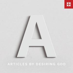 Lyssna på Articles by Desiring God i appen