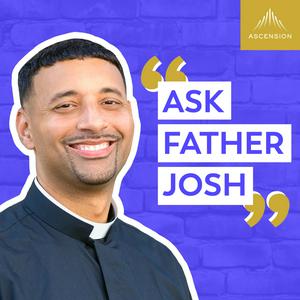 Lyssna på Ask Father Josh (Your Catholic Question and Answer Podcast) i appen