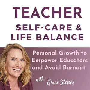 Lyssna på Teacher Self-Care and Life Balance: Personal Growth to Empower Educators & Avoid Burnout i appen