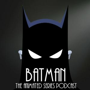 Lyssna på Batman the Animated Series Podcast i appen