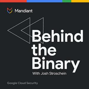 Lyssna på Behind the Binary by Google Cloud Security i appen