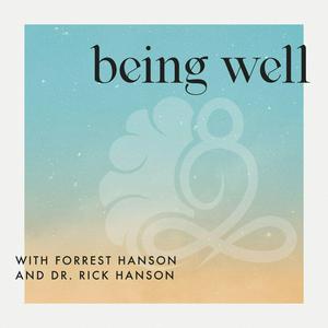 Lyssna på Being Well with Forrest Hanson and Dr. Rick Hanson i appen