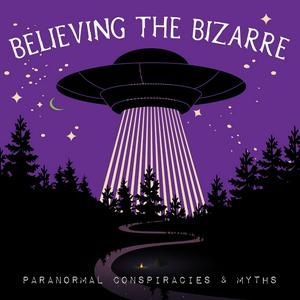 Lyssna på Believing the Bizarre: Paranormal Conspiracies & Myths i appen