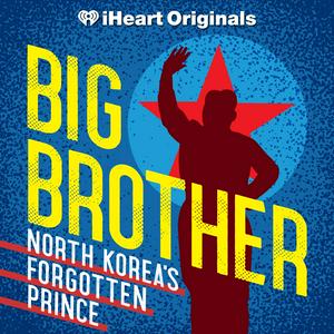 Lyssna på Big Brother: North Korea’s Forgotten Prince i appen