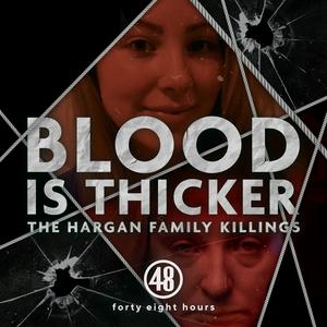 Lyssna på Blood is Thicker: The Hargan Family Killings i appen