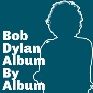 Lyssna på Bob Dylan: Album By Album i appen