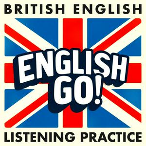 Lyssna på British English Listening Practice - English Go! Podcast i appen