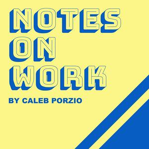 Lyssna på Notes On Work - by Caleb Porzio i appen