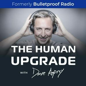 Lyssna på The Human Upgrade with Dave Asprey i appen