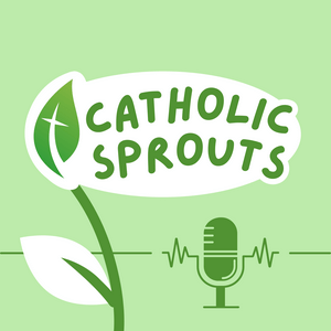 Lyssna på Catholic Sprouts: Daily Podcast for Catholic Kids i appen