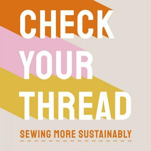 Lyssna på Check Your Thread: Sewing More Sustainably i appen