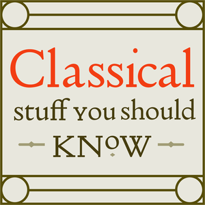 Lyssna på Classical Stuff You Should Know i appen