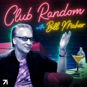 Lyssna på Club Random with Bill Maher i appen