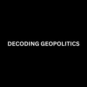 Lyssna på Decoding Geopolitics Podcast i appen