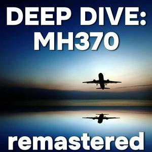 Lyssna på Deep Dive: MH370, Remastered i appen