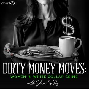 Lyssna på Dirty Money Moves: Women in White Collar Crime i appen