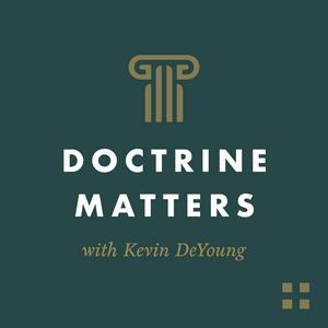 Lyssna på Doctrine Matters with Kevin DeYoung i appen