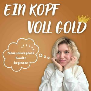 Lyssna på Ein Kopf voll Gold (Der Podcast) - Neurodivergente Kinder begleiten i appen