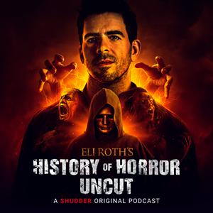 Lyssna på Eli Roth’s History of Horror: Uncut i appen