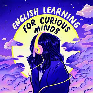 Lyssna på English Learning for Curious Minds i appen