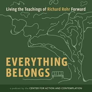 Lyssna på Everything Belongs: Living the Teachings of Richard Rohr Forward i appen