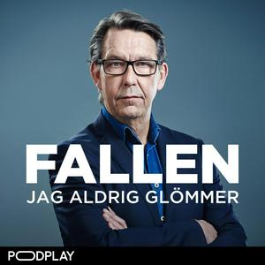 Podcast Fallen jag aldrig glömmer