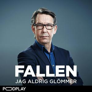 Podcast Fallen jag aldrig glömmer