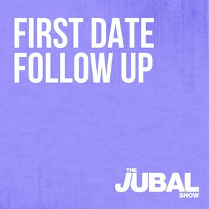 Lyssna på First Date Follow Up - The Jubal Show i appen