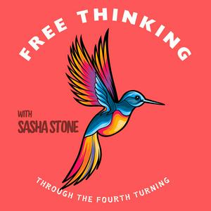 Lyssna på Free Thinking Through the Fourth Turning with Sasha Stone i appen