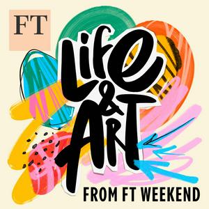 Lyssna på Life and Art from FT Weekend i appen