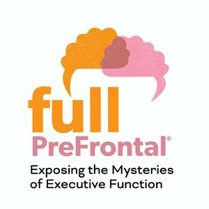 Lyssna på Full PreFrontal: Exposing the Mysteries of Executive Function i appen