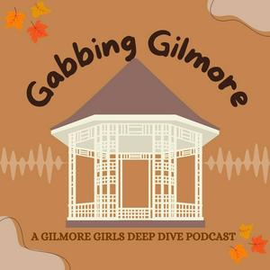 Lyssna på Gabbing Gilmore: A Gilmore Girls Deep Dive i appen