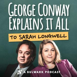 Lyssna på George Conway Explains It All (To Sarah Longwell) i appen