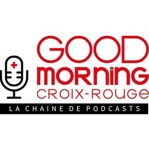 Lyssna på Good Morning Croix-Rouge, la chaîne de podcasts i appen