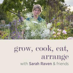 Lyssna på grow, cook, eat, arrange with Sarah Raven & friends i appen