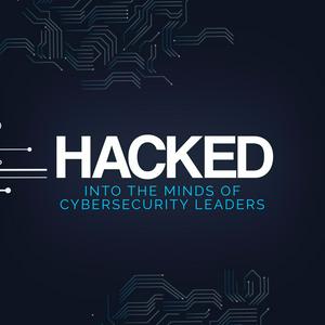 Lyssna på HACKED: Into the minds of Cybersecurity leaders i appen