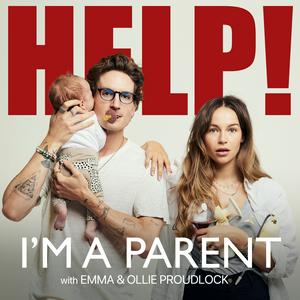 Lyssna på Help! I'm A Parent with Emma and Ollie Proudlock i appen