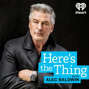 Lyssna på Here's The Thing with Alec Baldwin i appen