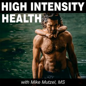 Lyssna på High Intensity Health with Mike Mutzel, MS i appen