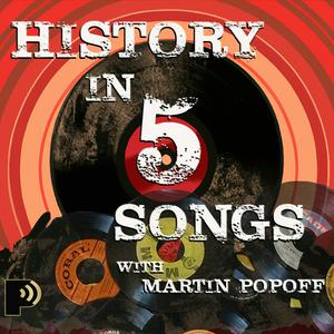 Lyssna på History in Five Songs with Martin Popoff i appen