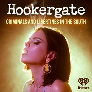 Lyssna på Hookergate: Criminals and Libertines in the South i appen