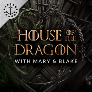 Lyssna på House Of The Dragon With Mary & Blake: A Podcast For House Of The Dragon i appen