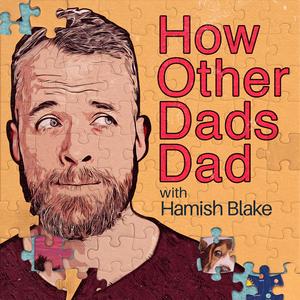 Lyssna på How Other Dads Dad with Hamish Blake i appen