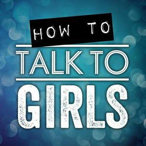 Lyssna på How To Talk To Girls Podcast i appen