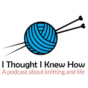 Lyssna på I Thought I Knew How: A Podcast about Knitting and Life i appen