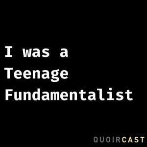 Lyssna på I was a Teenage Fundamentalist. An Exvangelical podcast. i appen