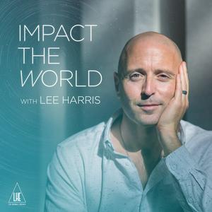 Lyssna på Impact the World with Lee Harris i appen