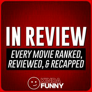 Lyssna på In Review: Movies Ranked, Reviewed, & Recapped – A Kinda Funny Film & TV Podcast i appen