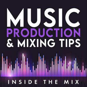 Lyssna på Music Production and Mixing Tips for Music Producers and Artists | Inside The Mix i appen